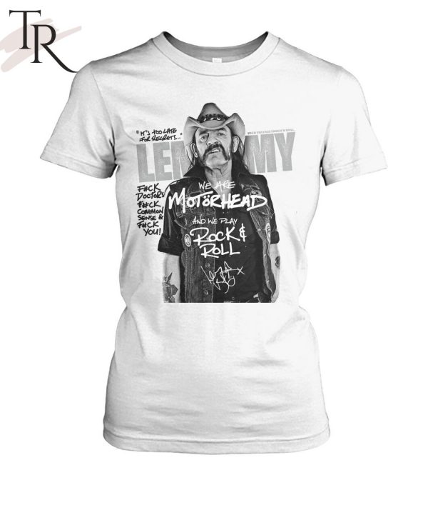 Lemmy We Are Motorhead And We Play Rock N Roll T-Shirt