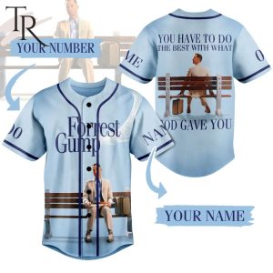 Personalized Forrest Gump You Have To Do The Best With What God Gave You Baseball Jersey