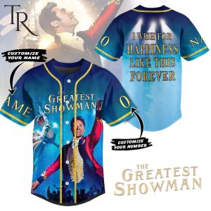 Personalized The Greatest Showman I Wish For Happiness Like This Forever Baseball Jersey