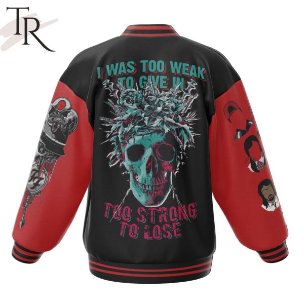 Foo Fighters I Was Too Weak To Give In Too Strong To Lose Baseball Jacket