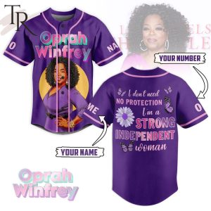 Personalized Oprah Winfrey I Don’t Need No Protection I’m A Strong Independent Woman Baseball Jesey