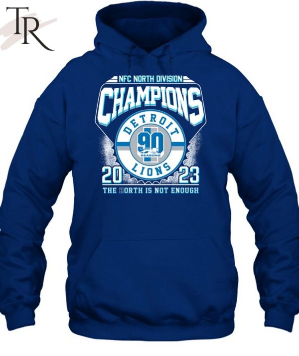 NFC North Division Champions 2023 Detroit Lions The North Is Not Enough T-Shirt
