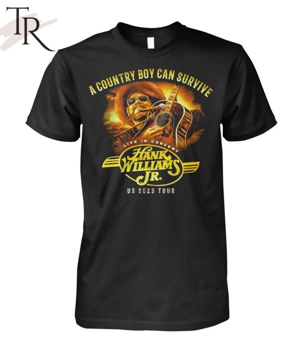 A Country Boy Can Survive Live In Concert Us 2023 Tour Hank Williams Jr T-Shirt