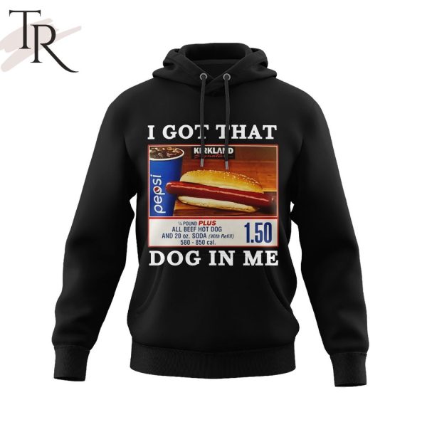 I Got That Dog In Me If You Raise The Price Of The F*cking Hot Dog I Wll Kill You Costco 3D Unisex Hoodie
