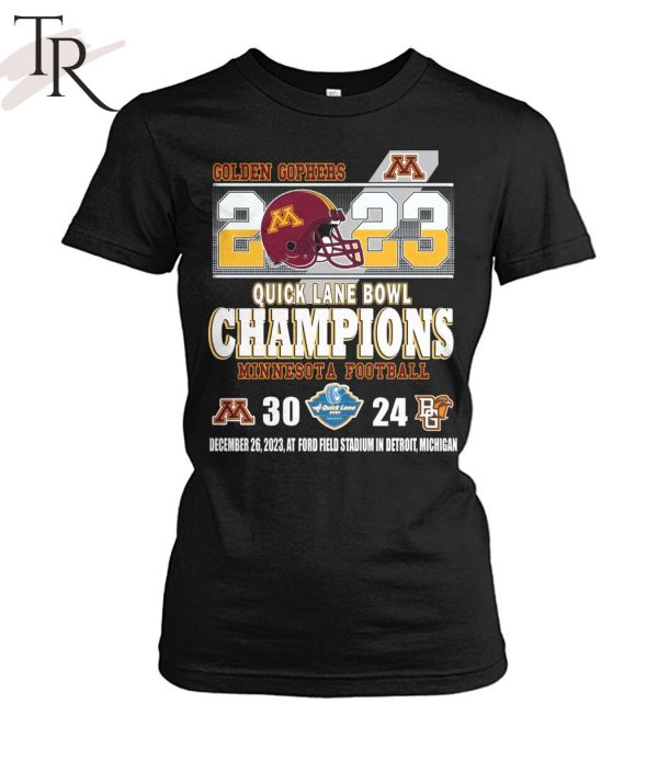 2023 Quick Lane Bowl Champions Minnesota Golden Gophers 30 – 24 Bowling Green Falcons December 26, 2023 At Ford Field Stadium In Detroit, Michigan T-Shirt