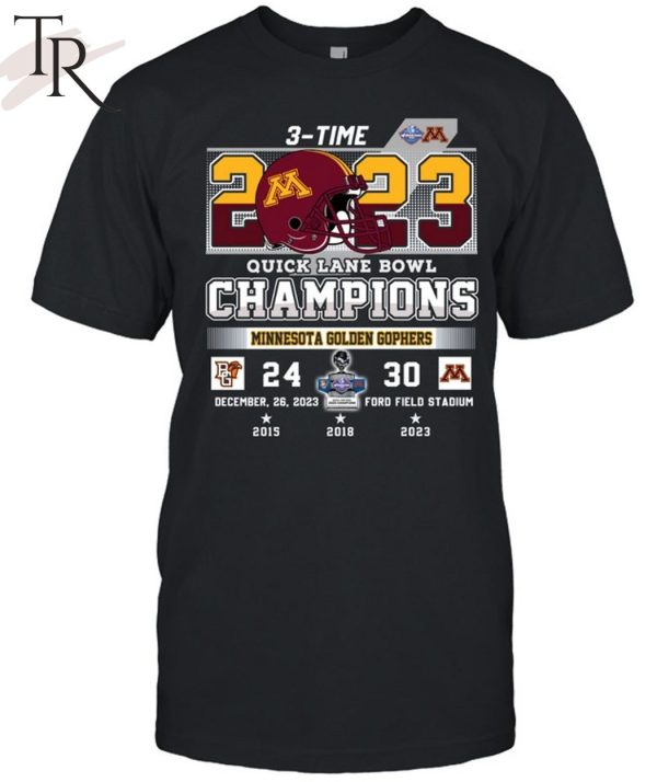 3-Time 2023 Quick Lane Bowl Champions Minnesota Golden Gophers 30 – 24 Bowling Green Falcons December 26, 2023 Ford Field Stadium In Detroit, Michigan T-Shirt