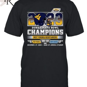 2023 Duke’s Mayo Bowl Champions West Virginia Mountaineers 30 – 10 North Carolina December 27, 2023 Bank Of America Stadium T-Shirt