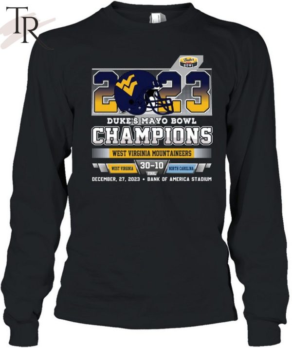 2023 Duke’s Mayo Bowl Champions West Virginia Mountaineers 30 – 10 North Carolina December 27, 2023 Bank Of America Stadium T-Shirt