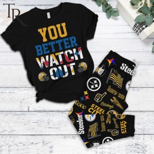 You Better Watch Out Pittsburgh Steelers Pajamas Set