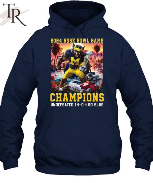 2024 Rose Bowl Game Champions Undefeated 14 – 0 Go Blue Michigan Wolverines T-Shirt