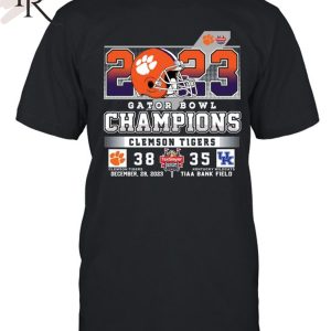 2023 Gator Bowl Champions Clemson Tigers 38 – 35 Kentucky Wildcats December 29, 2023 Tiaa Bank Field T-Shirt