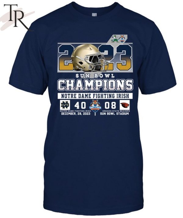2023 Sun Bowl Champions Notre Dame Fighting Irish 40 – 08 Oregon State Beavers December 29, 2023 Sun Bowl Stadium T-Shirt