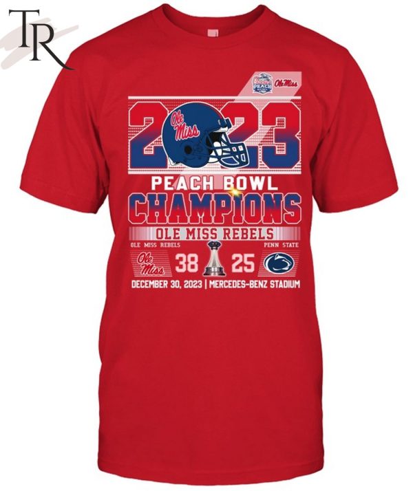 2023 Peach Bowl Champions Ole Miss Rebels 38 – 25 Penn State Nittany Lions December 30, 2023 Mercedes-Benz Stadium T-Shirt