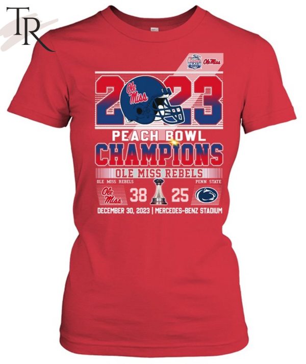 2023 Peach Bowl Champions Ole Miss Rebels 38 – 25 Penn State Nittany Lions December 30, 2023 Mercedes-Benz Stadium T-Shirt