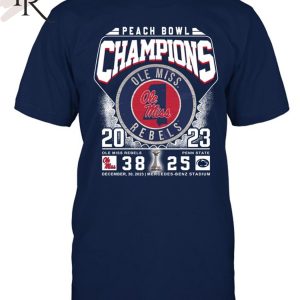 Peach Bowl Champions 2023 Ole Miss Rebels 38 – 25 Penn State December 30, 2023 Mercedes-Benz Stadium T-Shirt