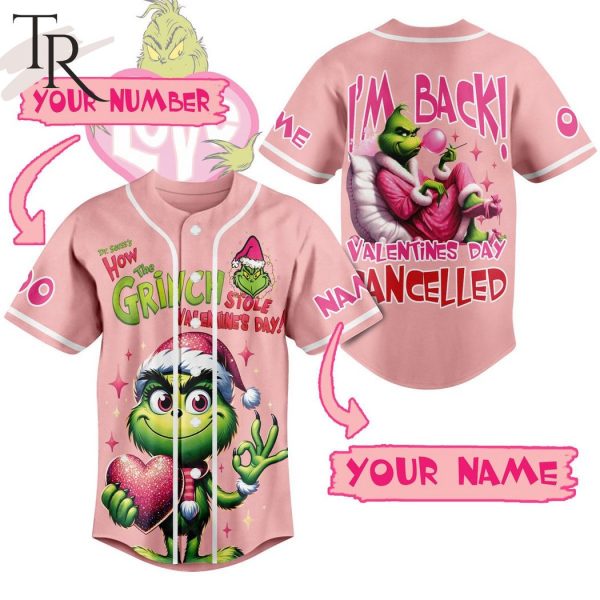 Personalized Dr. Sevss’s How The Grinch Stole Valentine’s Day I’m Back Valentine Day Cancelled Baseball Jersey