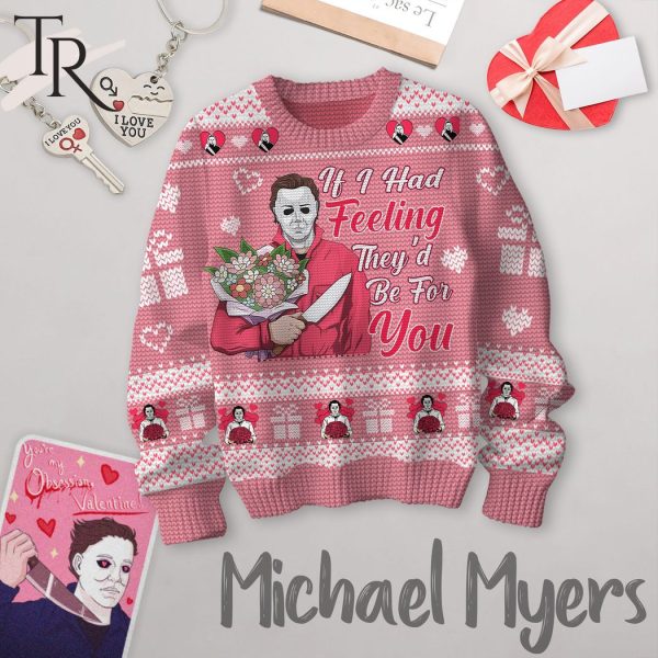 If I Had Feeling They’d Be For You Michael Myers Vanlentine Sweater