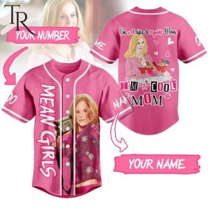 Personalized Mean Girls I’m Not Like A Regular Mom I’m A Cool Mom Baseball Jersey