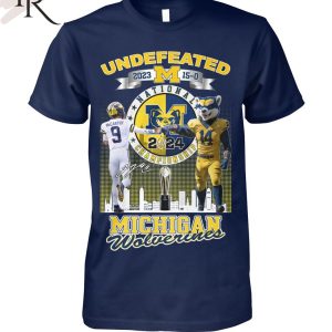 Undefeated 2023 15-0 National Championship 2024 Michigan Wolverines T-Shirt