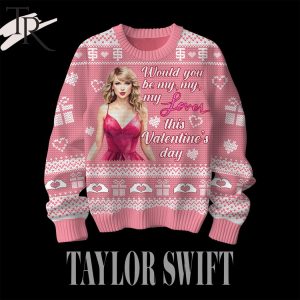 Would You Be My, My, My Lover This Valentine’s Day Taylor Swift Sweater