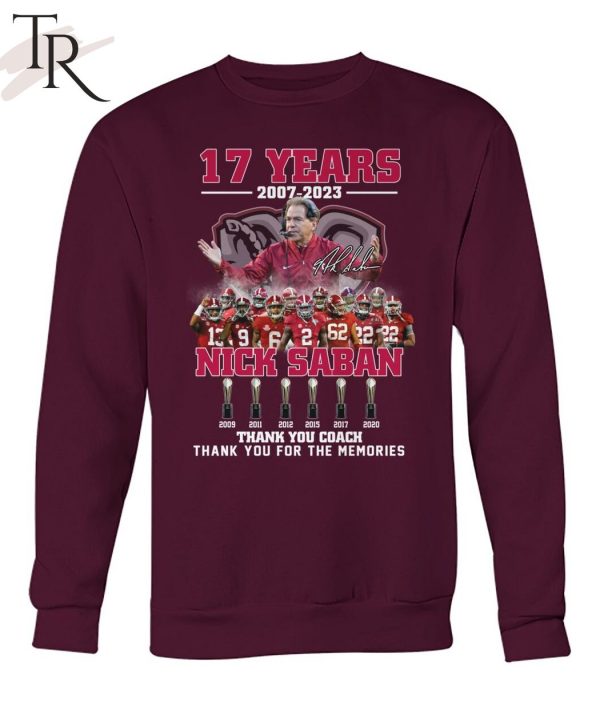 17 Years 2007 – 2023 Nick Saban Thank You Coach Thank You For The Memories T-Shirt