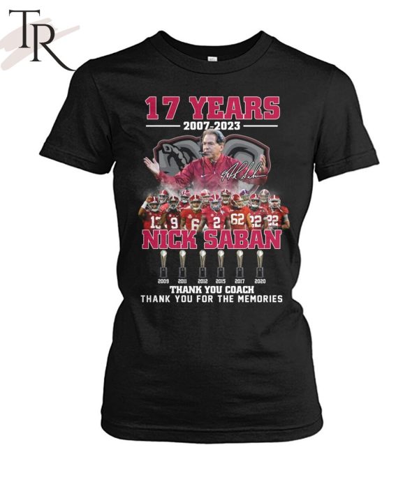 17 Years 2007 – 2023 Nick Saban Thank You Coach Thank You For The Memories T-Shirt