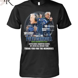 Pete Carroll Seattle Seahawks 2010 – 2024 Super Bowl Champions XLVIII NFL 2010s All-Decade Team Thank You For The Memories T-Shirt
