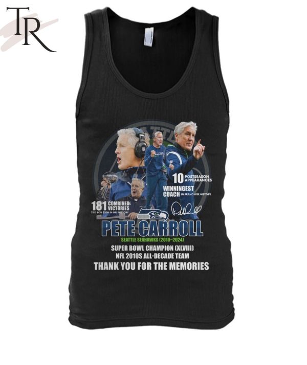 Pete Carroll Seattle Seahawks 2010 – 2024 Super Bowl Champions XLVIII NFL 2010s All-Decade Team Thank You For The Memories T-Shirt
