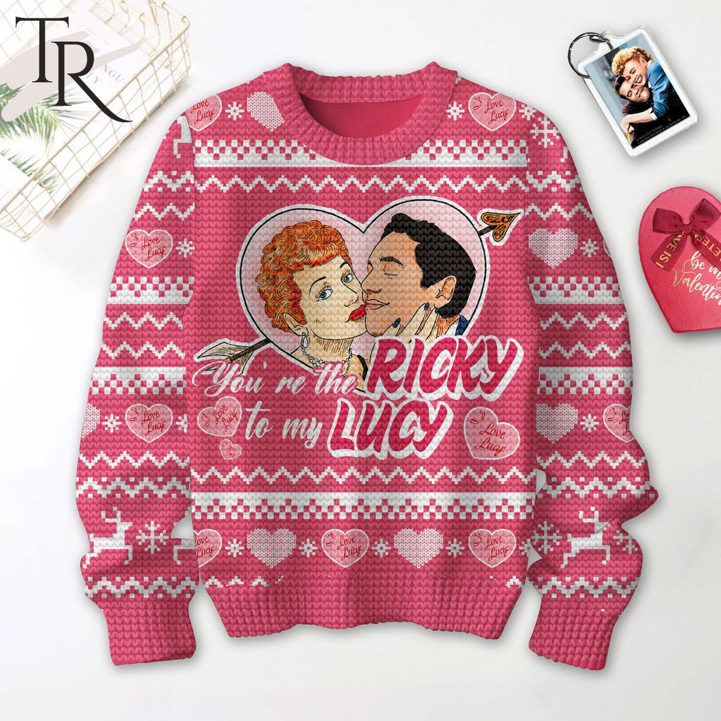 You're The Ricky To My Lucy Valentine Sweater