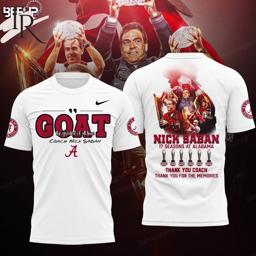 GOAT Greatest Of All Time Coach Nick Saban 17 Seasons At Alabama Crimson Tide Thank You Coach Thank You For The Memories Hoodie, Longpants, Cap - White