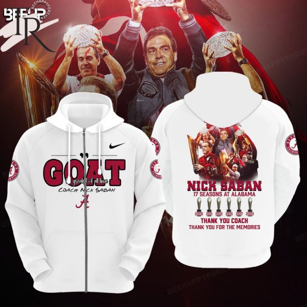 GOAT Greatest Of All Time Coach Nick Saban 17 Seasons At Alabama Crimson Tide Thank You Coach Thank You For The Memories Hoodie, Longpants, Cap – White