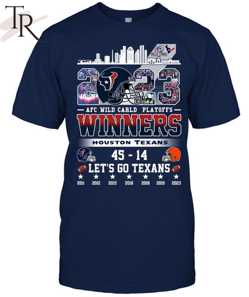 AFC Wild Carld Playoffs 2023 Winners Houston Texans 45 - 14 Cleveland Browns Let's Go Texans T-Shirt