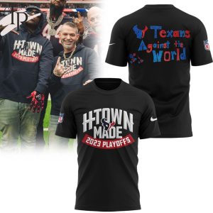 Playoffs Htown Made 2023 Texans Against The World Houston Texans Hoodie