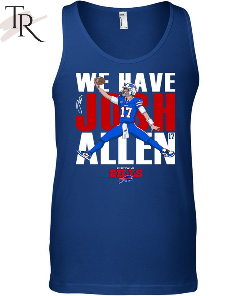 Buffalo Bills We Have Josh Allen T-Shirt