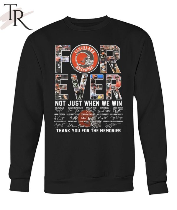 NFL Cleveland Browns Forever Not Just When We Win Thank You For The Memories T-Shirt