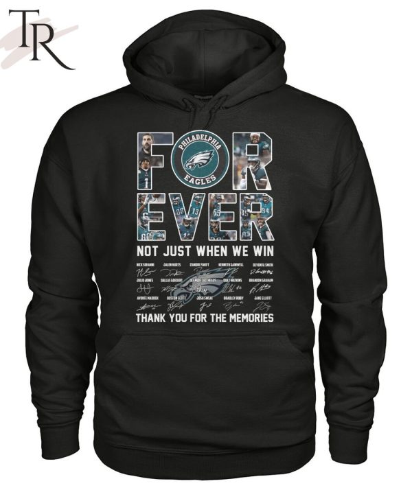 NFL Philadelphia Eagles Forever Not Just When We Win Thank You For The Memories T-Shirt