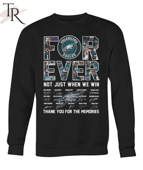 NFL Philadelphia Eagles Forever Not Just When We Win Thank You For The Memories T-Shirt