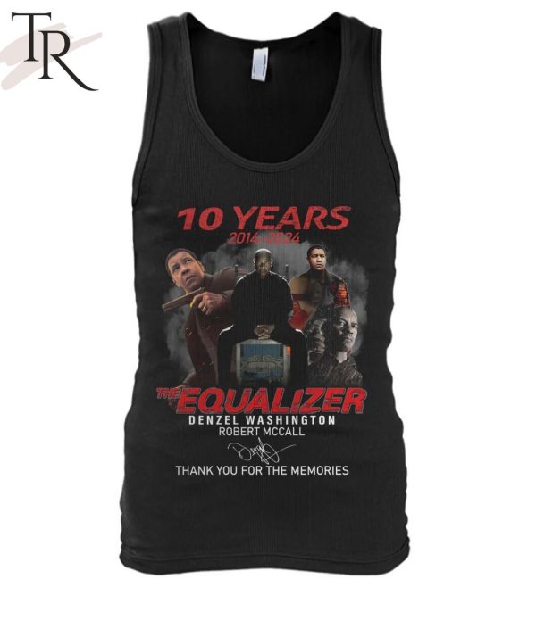 10 Years The Equalizer Denzel Washington Robert Mccall Thank You For The Memories T-Shirt