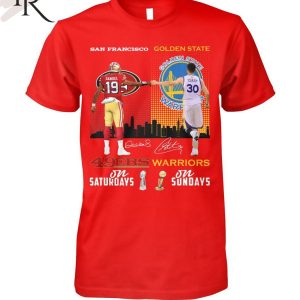 San Francisco 49ers On Saturdays And Golden State Warriors On Sundays T-Shirt