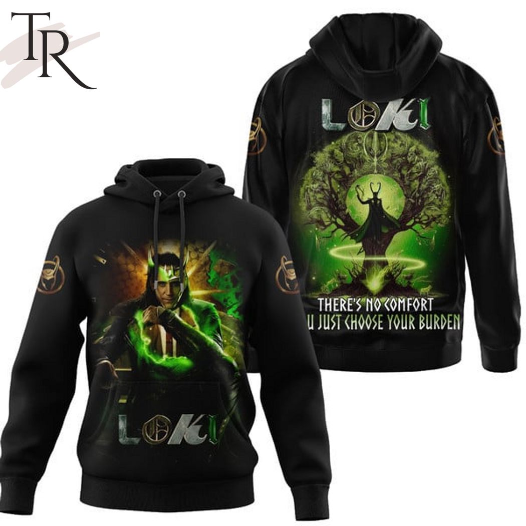Loki There's No Comfort You Just Choose Your Burden 3D Unisex Hoodie