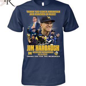 Thank You Coach And Forever Go Blue Jim Harbaugh Michigan Wolverines 2015 – 2023 Thank You For The Memories T-Shirt