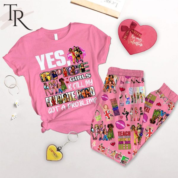 Yes, Spice Girls Is Still My Favorite Band Got A Problem Pajamas Set