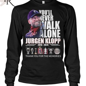 You’ll Never Walk Alone Jurgen Klopp 2015 – 2024 Thank You For The Memories T-Shirt