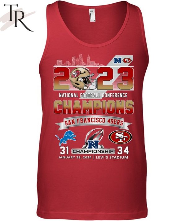 2023 National Football Conference Champions San Francisco 49ers 34 – 31 Detroit Lions January 28, 2024 Levi’s Stadium T-Shirt