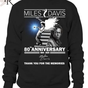 80th Anniversary 1944 – 2024 Miles Davis Thank You For The Memories T-Shirt