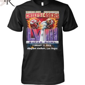 Kansas City Chiefs Vs San Francisco 49ers Super Bowl LVIII February 11, 2024 Allegiant Stadium, Las Vegas T-Shirt