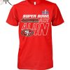 Super Bowl LVIII San Francisco 49ers Vs Kansas City Chiefs Feb 11, 2024 At Las Vegas, Nevada T-Shirt