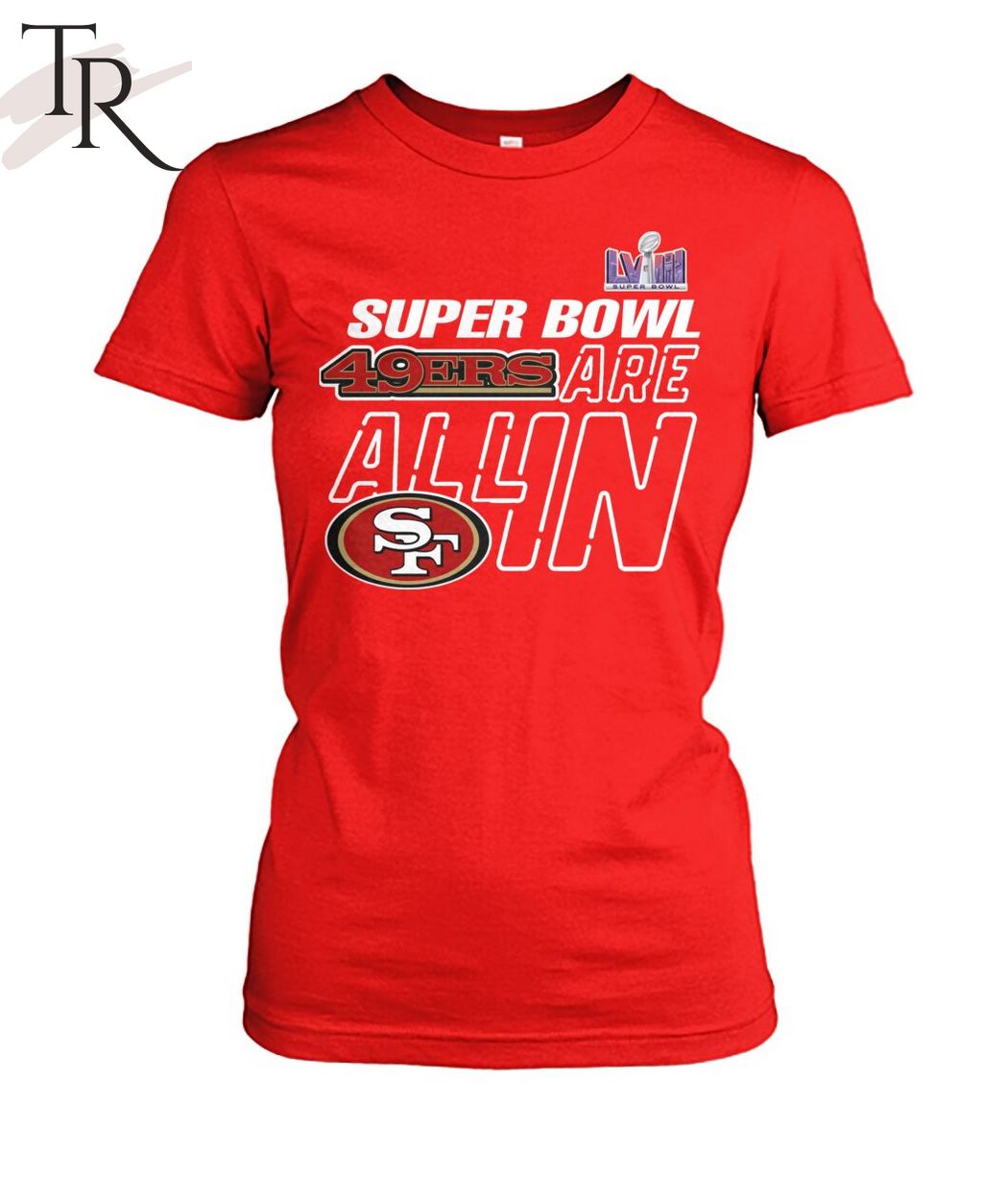 Super Bowl LVIII 49ers Are All In T-Shirt