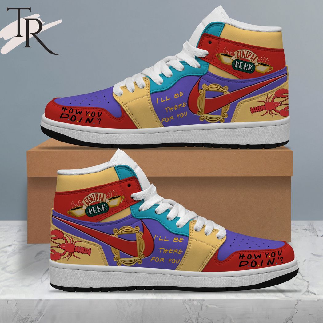 Friends Central Perk How You Do In I'll Be There For You Air Jordan 1, Hightop