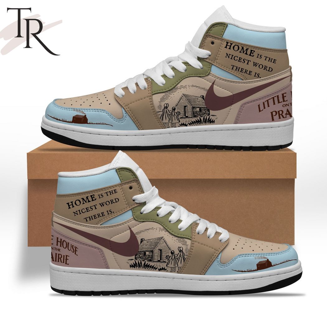 Home Is The Nicest Word There Is Little House on the Prairie Air Jordan 1, Hightop